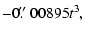 $\displaystyle - 0\hbox{$.\!\!^{\prime\prime}$ }00895t^3,$