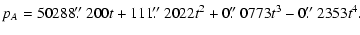 $\displaystyle p_A=50288\hbox{$.\!\!^{\prime\prime}$ }200t + 111\hbox{$.\!\!^{\p...
...\hbox{$.\!\!^{\prime\prime}$ }0773t^3 - 0\hbox{$.\!\!^{\prime\prime}$ }2353t^4.$