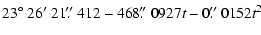 $\displaystyle 23\hbox{$^\circ$ }26\hbox{$^\prime$ }21\hbox{$.\!\!^{\prime\prime...
...468\hbox{$.\!\!^{\prime\prime}$ }0927t - 0\hbox{$.\!\!^{\prime\prime}$ }0152t^2$