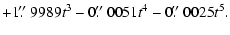 $\displaystyle + 1\hbox{$.\!\!^{\prime\prime}$ }9989t^3 - 0\hbox{$.\!\!^{\prime\prime}$ }0051t^4 - 0\hbox{$.\!\!^{\prime\prime}$ }0025t^5.$