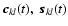 $\vec{c}_{kl}(t),~\vec{s}_{kl}(t)$
