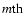 $m{\rm th}$