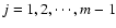 $j=1,2,\cdots,m-1$