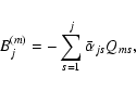 \begin{displaymath}B_j^{(m)}=-\sum^j_{s=1}\bar \alpha_{js}Q_{ms},
\end{displaymath}