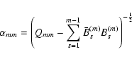 \begin{displaymath}\alpha_{mm}=\left( {Q_{mm}-\sum^{m-1}_{s=1}\bar B_s^{(m)}B_s^{(m)}}\right)
^{-\frac{1}{2}}
\end{displaymath}