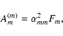\begin{displaymath}A_m^{(m)}=\alpha^2_{mm}F_m, \quad
\end{displaymath}
