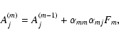 \begin{displaymath}A_j^{(m)}=A_j^{(m-1)}+\alpha_{mm}\alpha_{mj}F_m,
\end{displaymath}
