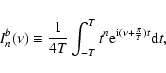 \begin{displaymath}I_n^b(\nu)\equiv \frac{1}{4T}\int_{-T}^Tt^n{\rm e}^{{\rm i}(\nu+\frac{\pi}{T})t}{\rm d}t,
\end{displaymath}