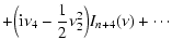 $\displaystyle +
\Bigl({\rm i}\nu_4-\frac{1}{2}\nu_2^2\Bigr)I_{n+4}(\nu) + \cdots$