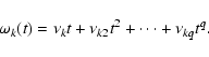 \begin{displaymath}
\omega_k(t)=\nu_kt+\nu_{k2}t^2+\cdots+\nu_{kq}t^q.
\end{displaymath}