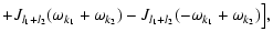 $\displaystyle +J_{l_1+l_2}( \omega_{k_1}+\omega_{k_2})
-J_{l_1+l_2}(-\omega_{k_1}+\omega_{k_2})\bigr],$