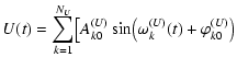 $\displaystyle U(t)=\sum_{k=1}^{N_U} \bigl[ A_{k0}^{(U)}\sin\bigl(\omega_k^{(U)}(t)+\varphi_{k0}^{(U)}\bigr)$