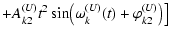 $\displaystyle +A_{k2}^{(U)}t^2\sin\bigl(\omega_k^{(U)}(t)+\varphi_{k2}^{(U)}\bigr)\bigr]$