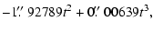 $\displaystyle - 1\hbox{$.\!\!^{\prime\prime}$ }92789t^2+ 0\hbox{$.\!\!^{\prime\prime}$ }00639t^3,$