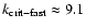 $k_{\rm crit-fast} \approx 9.1$