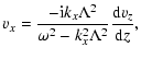 $\displaystyle v_x = \frac{- {\rm i} k_x \Lambda^2}{\omega^2 - k_x^2 \Lambda^2} \frac{{\rm d} v_z}{{\rm d} z},$