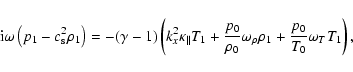 \begin{displaymath}%
{\rm i} \omega \left( p_1 - c_{{\rm s}}^2 \rho_1 \right) = ...
...o_0}\omega_\rho \rho_1 + \frac{p_0}{T_0} \omega_T T_1 \right),
\end{displaymath}