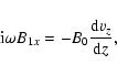 \begin{displaymath}%
{\rm i} \omega B_{1x} = -B_0 \frac{{\rm d} v_z}{{\rm d} z},
\end{displaymath}