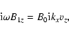 \begin{displaymath}%
{\rm i} \omega B_{1z} = B_0 {\rm i} k_x v_z,
\end{displaymath}