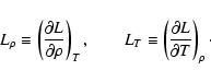 \begin{displaymath}L_\rho \equiv \left( \frac{\partial L}{\partial \rho} \right)...
... \equiv \left( \frac{\partial L}{\partial T} \right)_\rho\cdot
\end{displaymath}