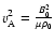 $v_{{\rm A}}^2 = \frac{B_0^2}{\mu \rho_0}$