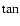$\tan$