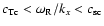 $c_{{\rm Tc}}< \omega_{\rm R}/k_x < c_{{\rm sc}}$