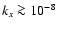 $k_x \ga 10^{-8}$