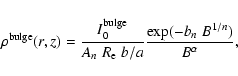 \begin{displaymath}\rho^{\rm bulge}(r,z)=\frac{I_0^{\rm bulge}}{A_n\; R_{\rm e}\; b/a}
\frac{\exp(-b_n\; B^{1/n})}{B^\alpha},
\end{displaymath}