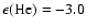 $\epsilon ({\rm He})= -3.0$