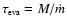 $\tau_{\mbox{\tiny eva}}=M/\dot{m}$