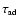 $\tau_{\mbox{\tiny ad}}$