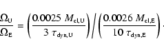 \begin{displaymath}{
}
{\frac{\Omega_{\mbox{\tiny U}}}{\Omega_{\mbox{\tiny E}}}...
...\tiny cl,E}}}{10 \; \tau_{\mbox{\tiny dyn,E}}} }\right) \cdot
\end{displaymath}