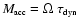 $M_{\mbox{\tiny acc}} = \Omega \; \tau_{\mbox{\tiny dyn}}$