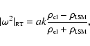 \begin{displaymath}\vert\omega^2\vert _{\mbox{\tiny RT}} =
a k \frac{\rho_{\mbo...
...ny ISM}}}
{\rho_{\mbox{\tiny cl}}+\rho_{\mbox{\tiny ISM}}} ,
\end{displaymath}