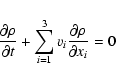 \begin{displaymath}\frac{\partial \rho}{\partial t} + \sum_{i=1}^{3} v_i
\frac{\partial \rho}{\partial x_i} = 0
\end{displaymath}