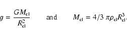 \begin{displaymath}g=\frac{G M_{\mbox{\tiny cl}}}
{R^2_{\mbox{\tiny cl}}}
\qqu...
...}} = 4/3 ~\pi \rho_{\mbox{\tiny cl}}
R^3_{\mbox{\tiny cl}} .
\end{displaymath}