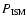 $P_{\mbox{\tiny {ISM}}}$