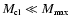 $M_{\mbox{\tiny cl}} \ll M_{\mbox{\tiny max}}$