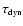 $\tau_{\mbox{\tiny dyn}}$