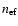 $n_{\rm ef}$
