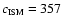 $c_{\mbox{\tiny ISM}}
= 357$