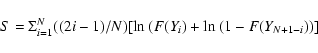 \begin{displaymath}S ={\Sigma}^N_{i=1}((2i-1)/N)[{\rm ln}~(F(Y_{i})+{\rm ln}~(1-F(Y_{N+1-i}))]\end{displaymath}