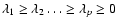 $\lambda_1 \geq \lambda_2 \dots \geq \lambda_p \geq
0$