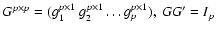 $G^{p\times p}= (g^{p\times 1}_1 \ g^{p\times
1}_2 \dots g^{p\times 1}_p), \ GG' = I_p$