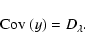 \begin{displaymath}{\rm Cov}~(y) = D_{\lambda}.
\end{displaymath}
