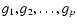 $g_1, g_2, \dots, g_p$