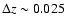 $\Delta z\sim0.025$