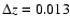 $\Delta z=0.013$