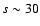 $s\sim30$